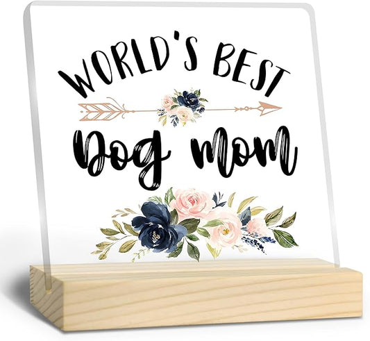 Dog Mom Gifts, Dog Mom Gifts for Women, World's Best Dog Mom Acrylic Plaque, Best Dog Mom Gifts, Dog Owner Gifts Lover Gifts for Women, Gifts for Dog Moms Acrylic Sign Desk Table Shelf Decor