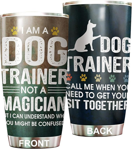 20oz Stainless Steel Dog Trainer Tumbler - Not Magician Funny Thank You Gift for Women Men - Service Training Coffee Wrap