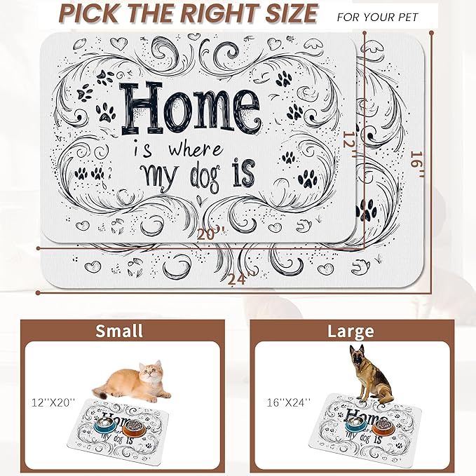 Home is Where My Dog is Dog Food Mat for Floors,Absorbent Quick-Dry Pet Feeding Mat,Cat Dog Bowl Mats for Food and Water,Non-Slip Pet Accessories Supplies 16"x24"