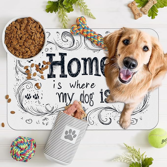 Home is Where My Dog is Dog Food Mat for Floors,Absorbent Quick-Dry Pet Feeding Mat,Cat Dog Bowl Mats for Food and Water,Non-Slip Pet Accessories Supplies 12"x20"